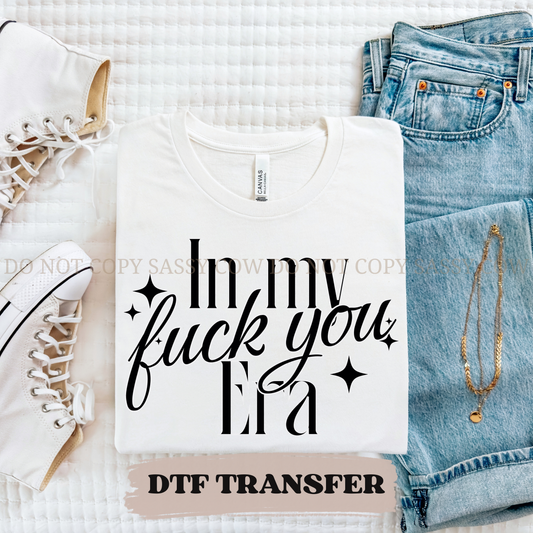 IN MY F U ERA - DTF TRANSFER 0413