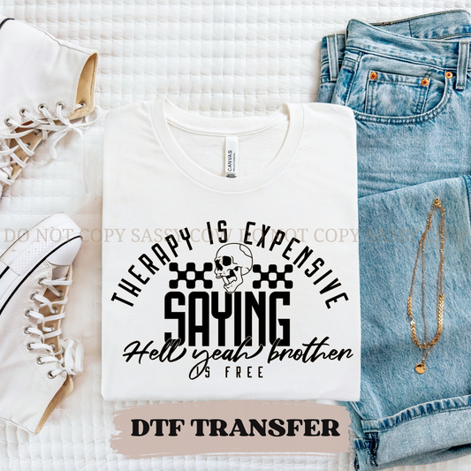 THERAPY IS EXPENSIVE -  DTF TRANSFER 0415