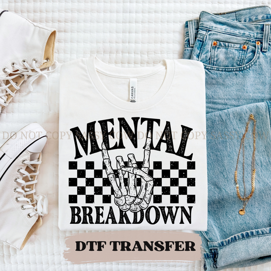 MENTAL BREAKDOWN - DTF TRANSFER 0427