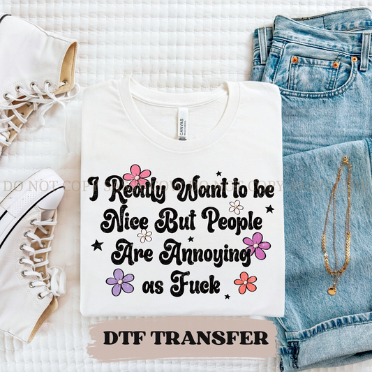 I REALLY WANNA BE NICE BUT- DTF TRANSFER 0296
