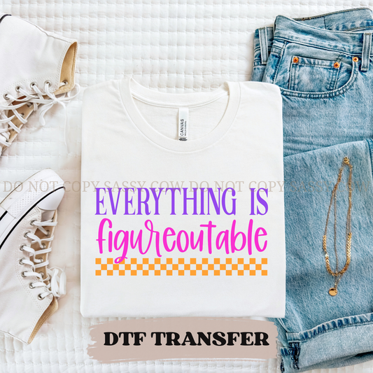 EVERYTHING IS FIGUREOUTABLE- DTF TRANSFER 0300