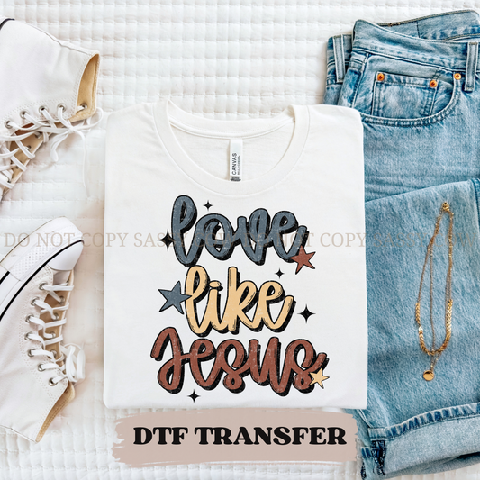 LOVE LIKE JESUS - DTF TRANSFER 0281