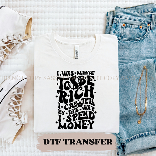 I WAS MEANT TO BE RICH - DTF TRANSFER 0328