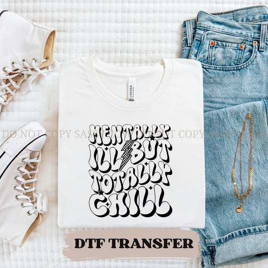 METALLY ILL BUT TOTALLY CHILL - DTF TRANSFER 0333