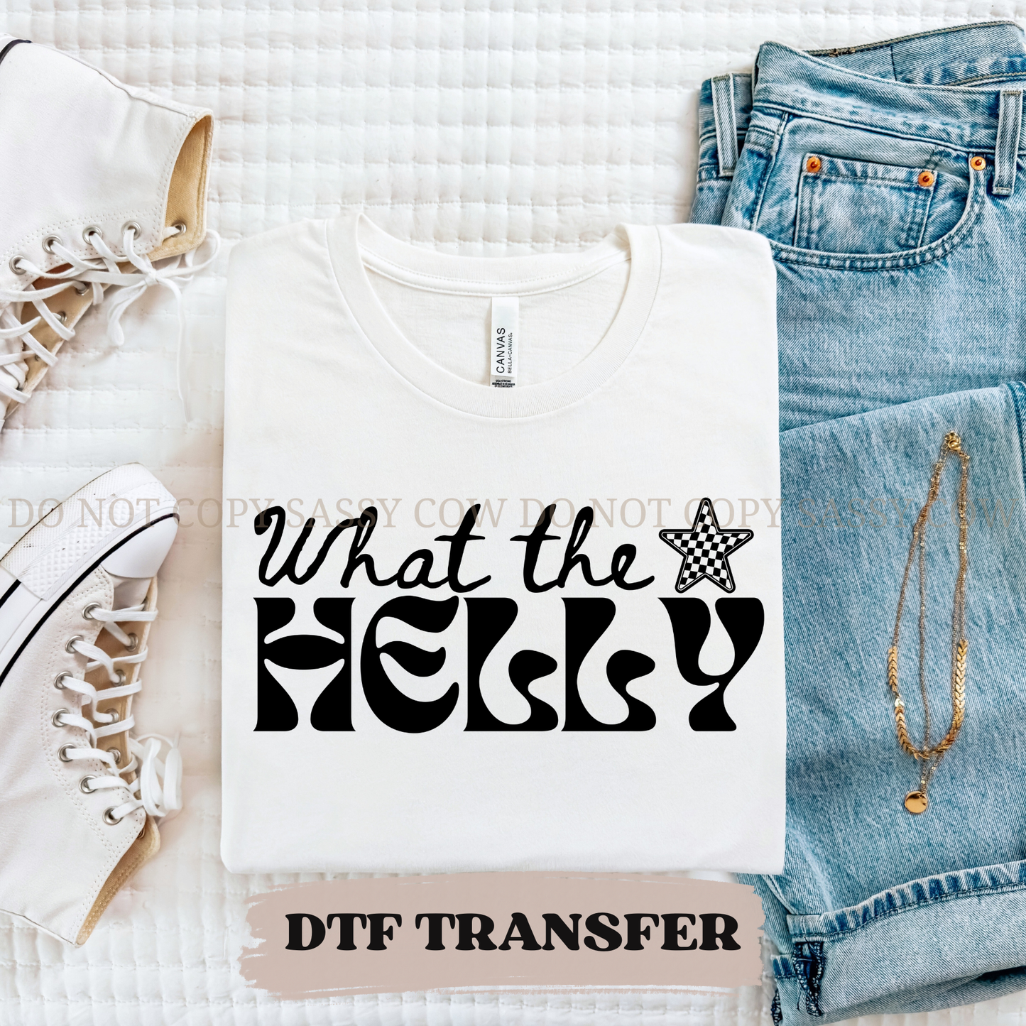 WHAT THE HELLY - DTF TRANSFER 0341