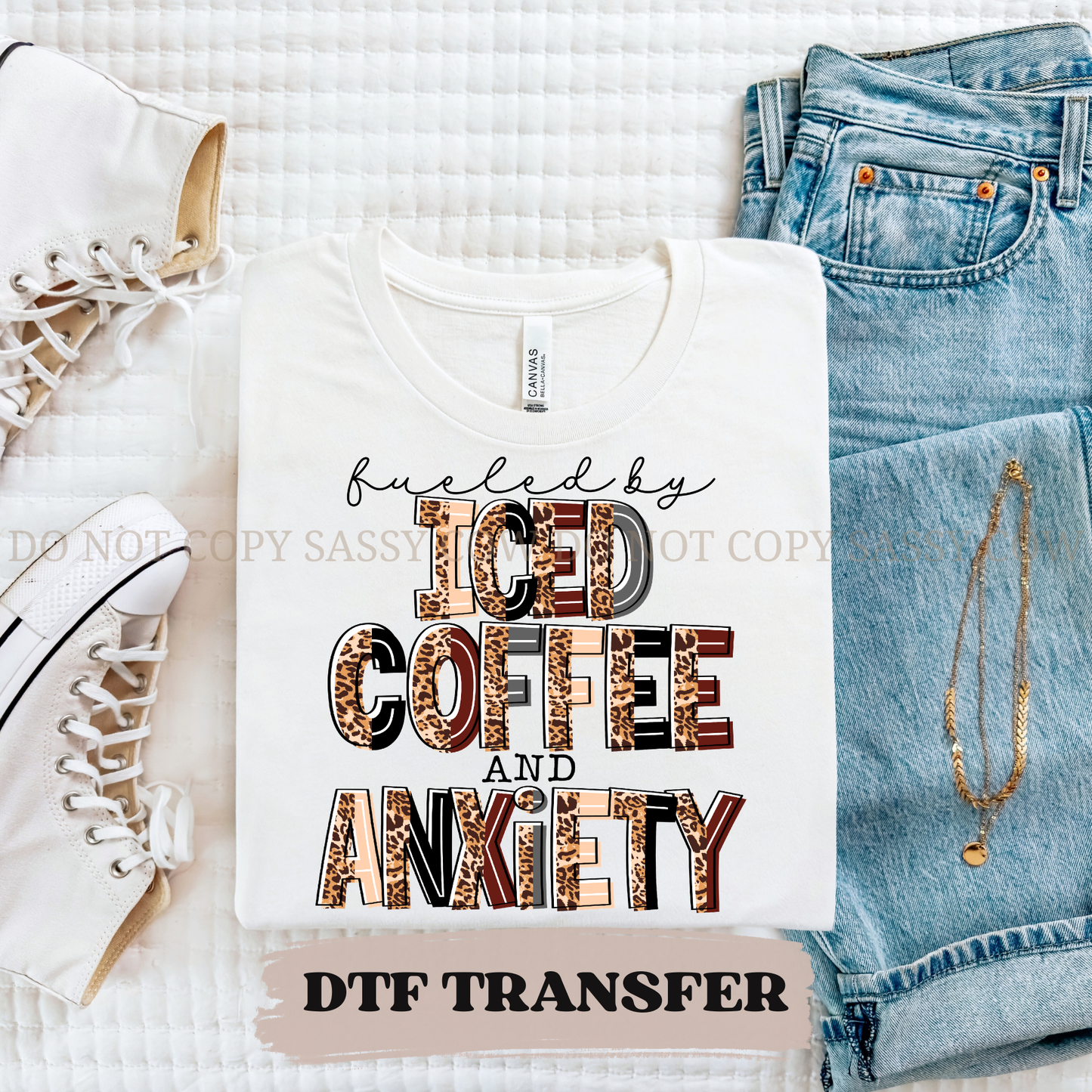 FUELED BY ICED COFFEE AND ANXIETY - DTF TRANSFER 0348