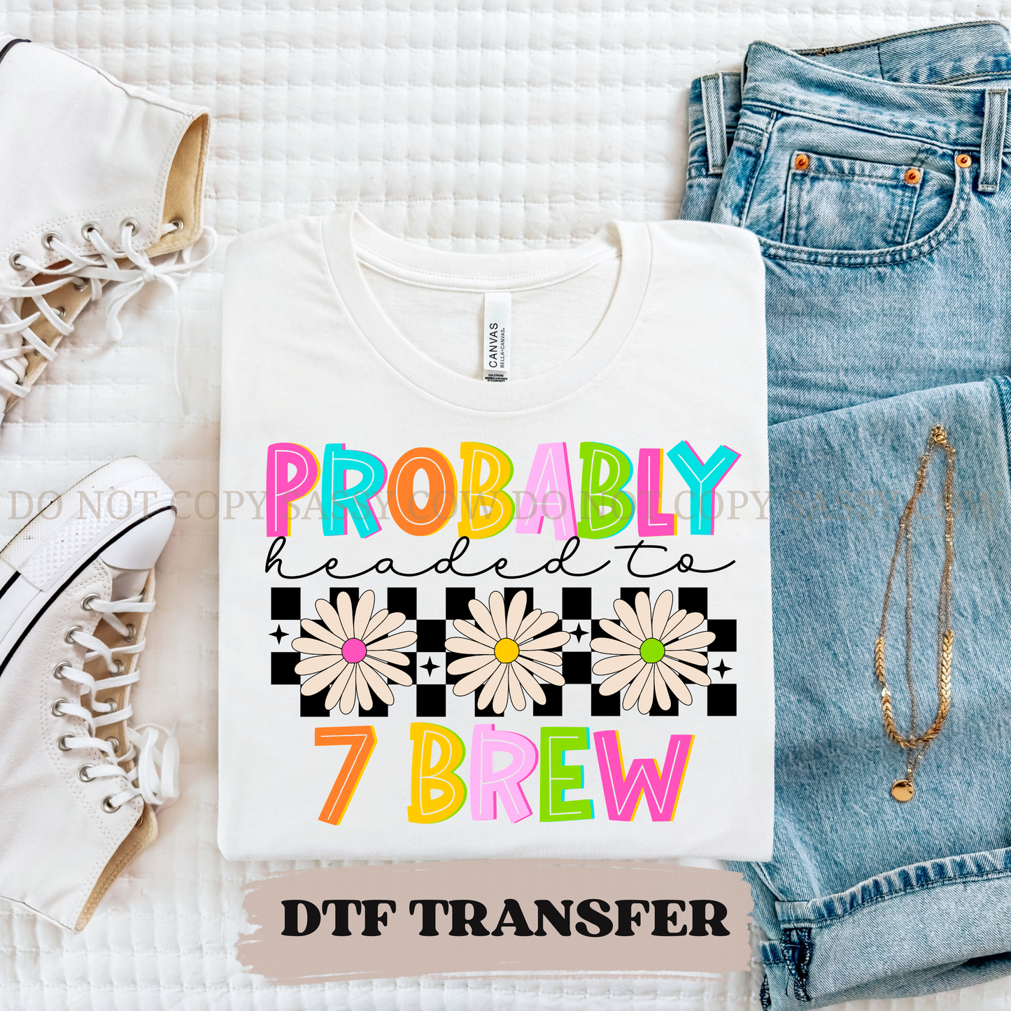 PROBABLY HEADED TO 7B - DTF TRANSFER 0363