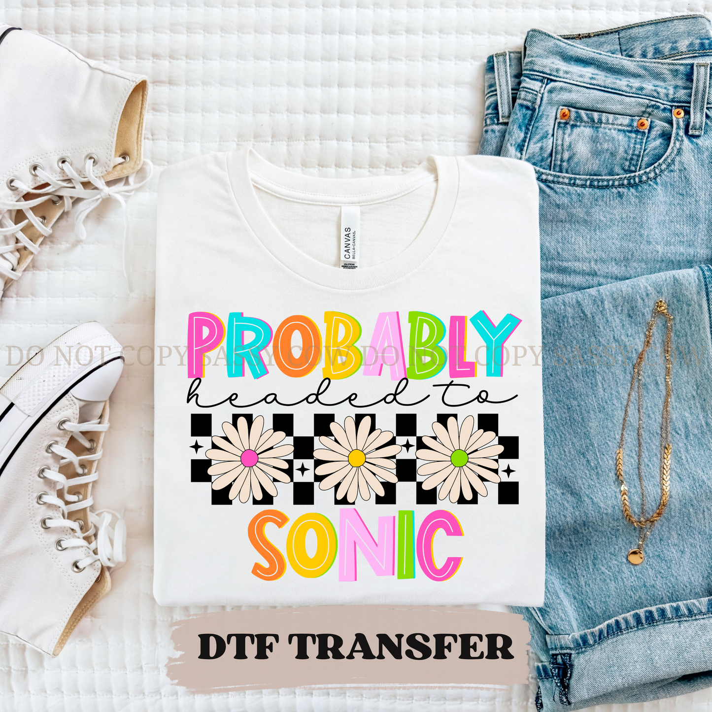PROBABLY HEADED TO SONIC - DTF TRANSFER 0364