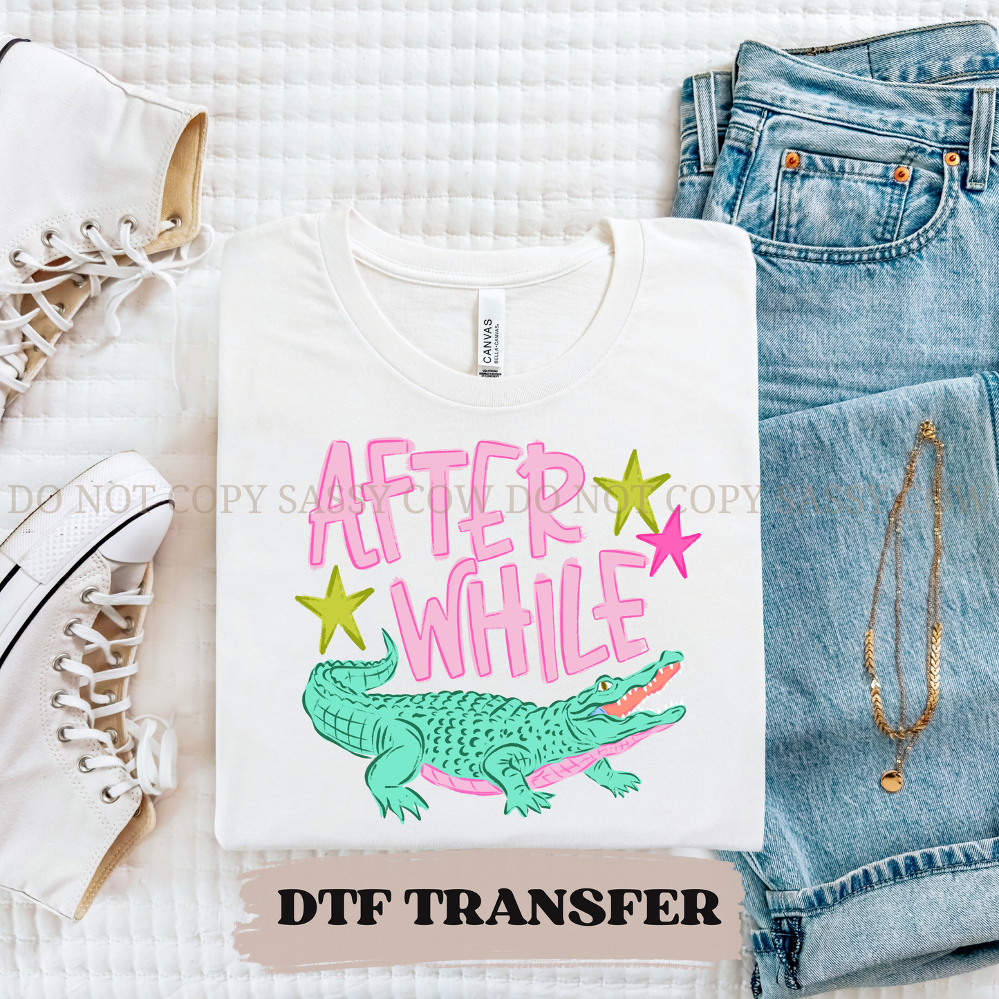 AFTER WHILE CROCODILE - DTF TRANSFER 0278
