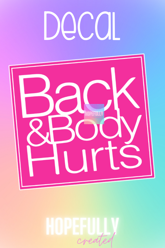 Back and Body Hurts Decal-48 VIP