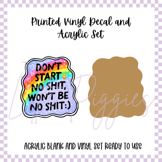 Printed Vinyl and Acrylic Set - Don't Start No Sh*t