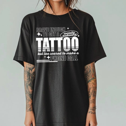 BRAVE ENOUGH TO GET A TATTOO DTF Transfer