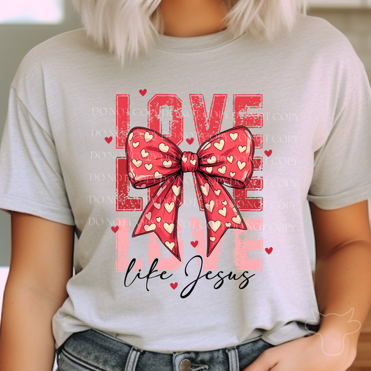 BOW LOVE LIKE JESUS DTF Transfer