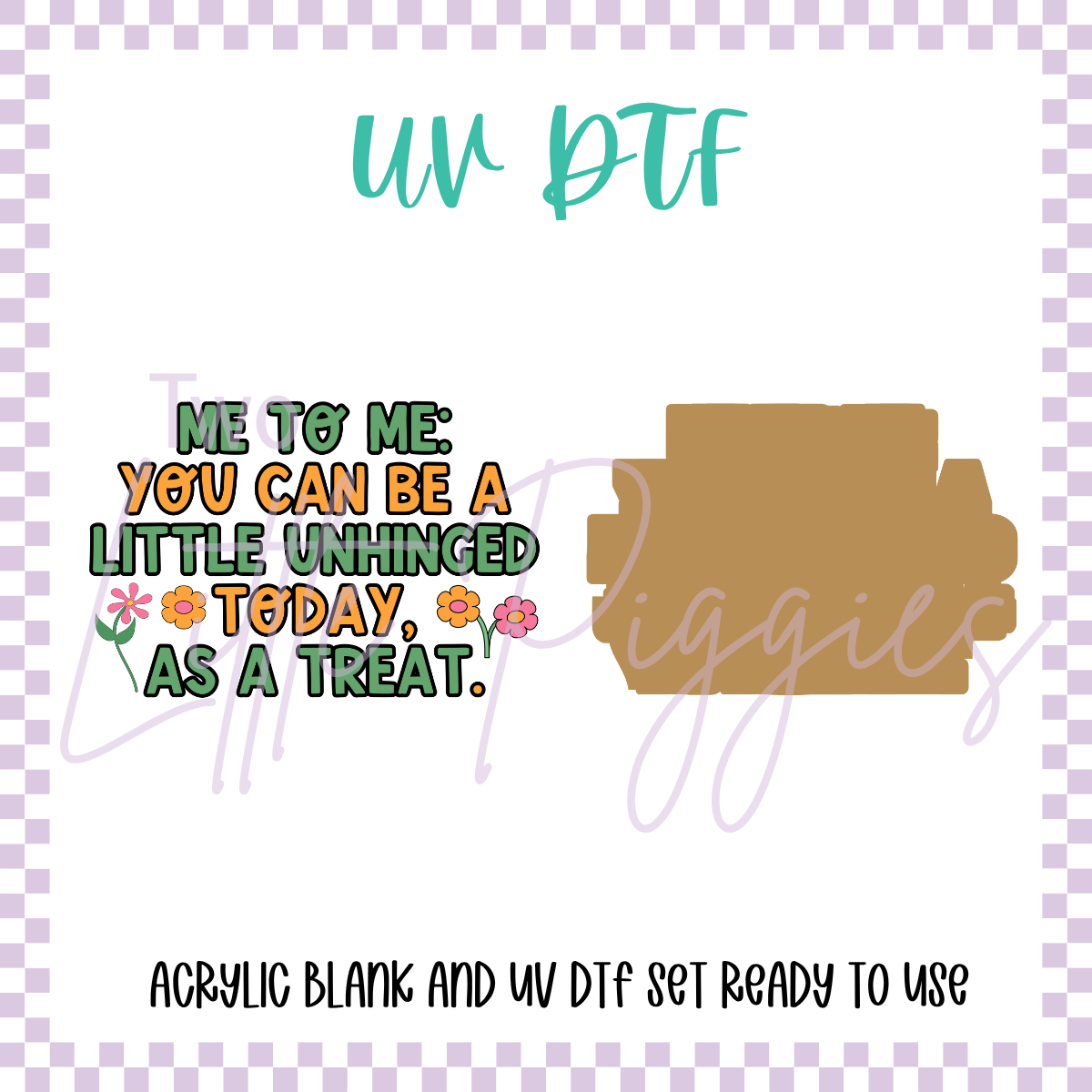UV DTF -  Acrylic Blank and Decal - 2 inch - Little Unhinged