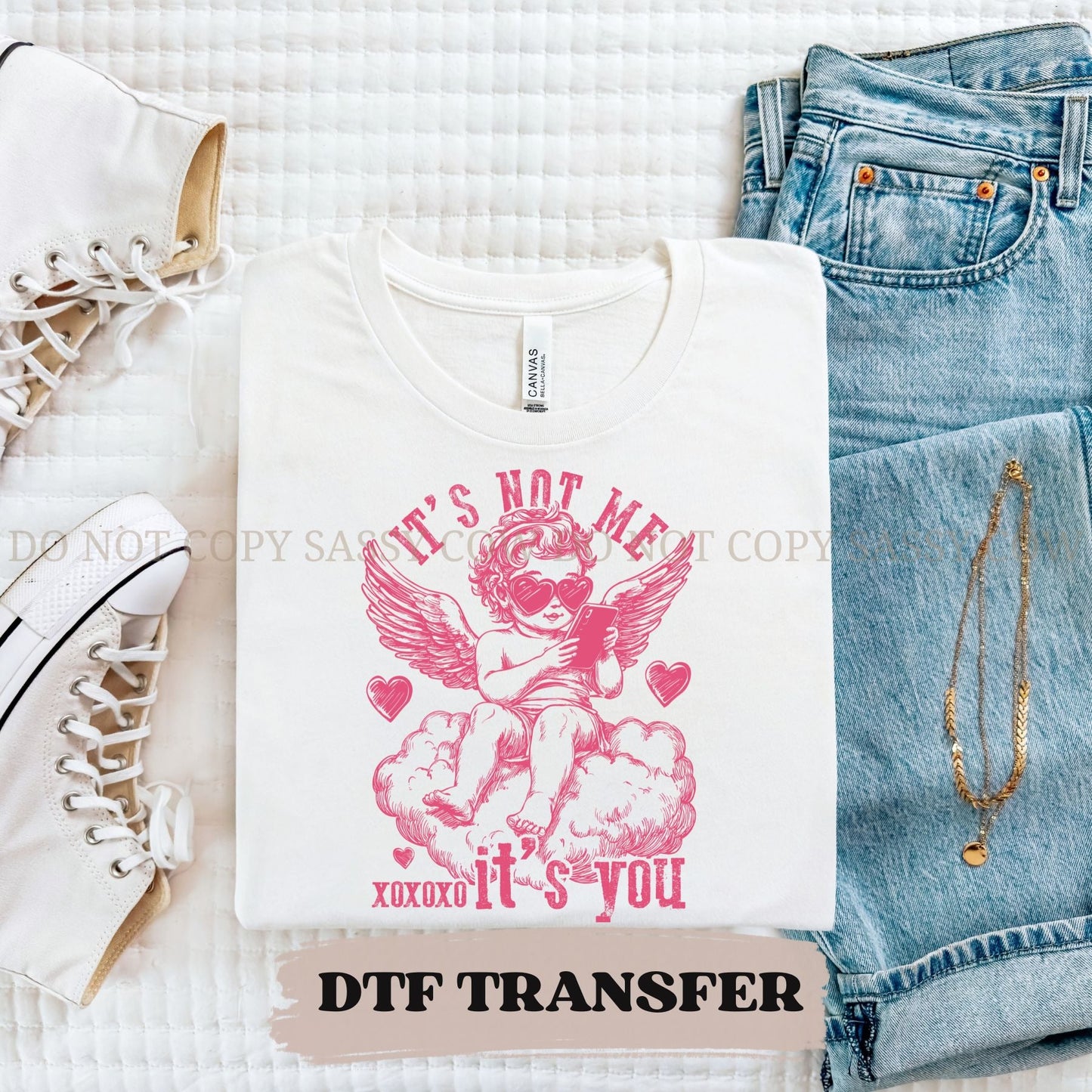 IT'S NOT ME IT'S YOU - DTF TRANSFER 005