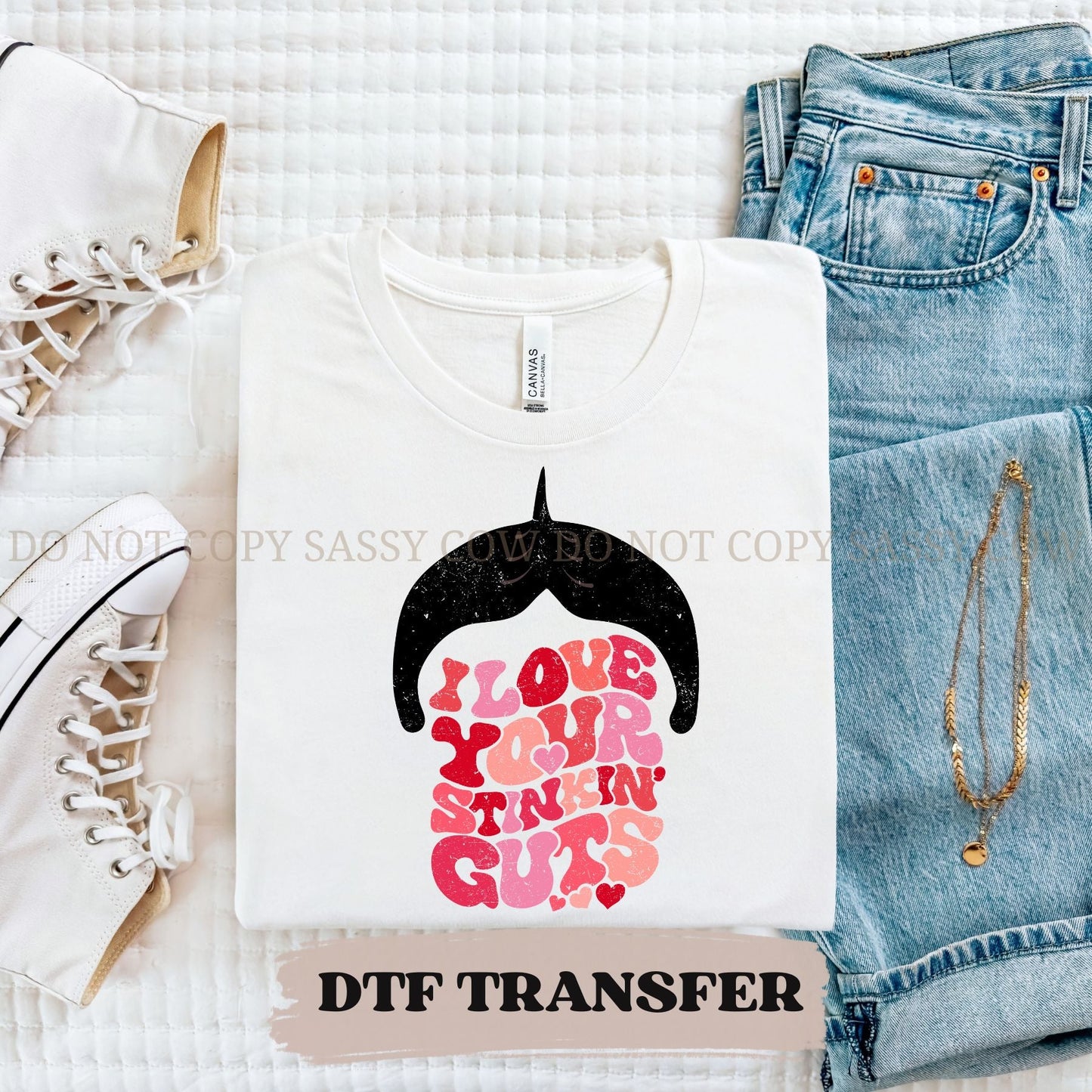 I LOVE YOUR STINKIN GUTS - DTF TRANSFER 004