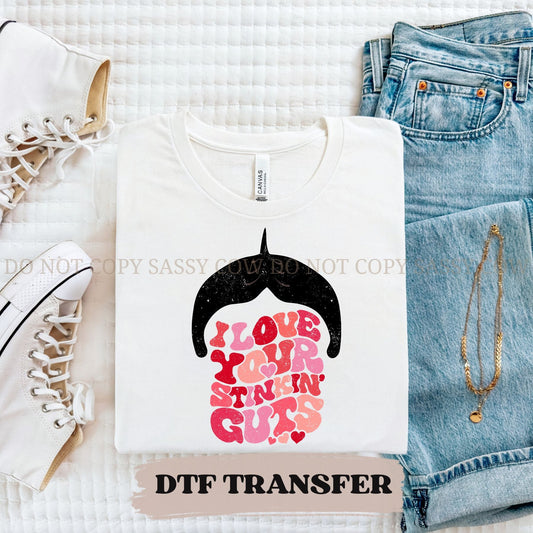 I LOVE YOUR STINKIN GUTS - DTF TRANSFER 004