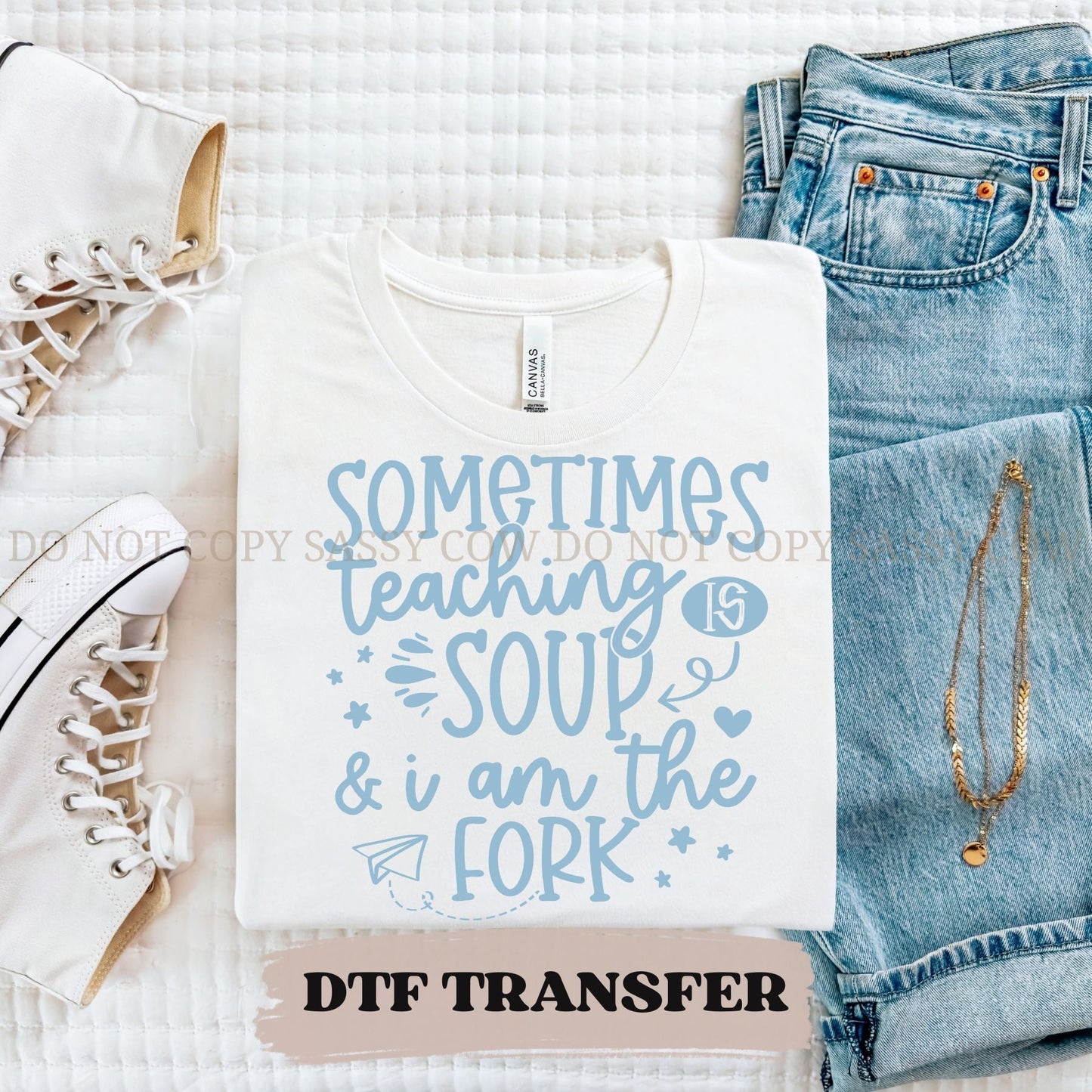 SOMETIMES TEACHING IS SOUP - DTF TRANSFER 048