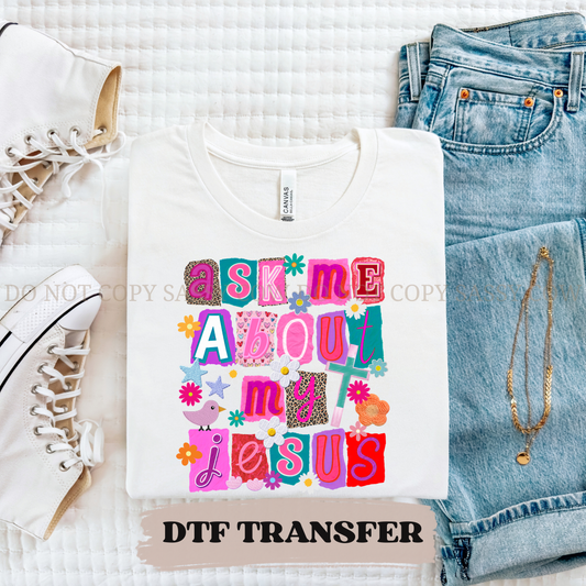 GIRLY POP ASK ME ABOUT MY JESUS  - DTF TRANSFER 0192
