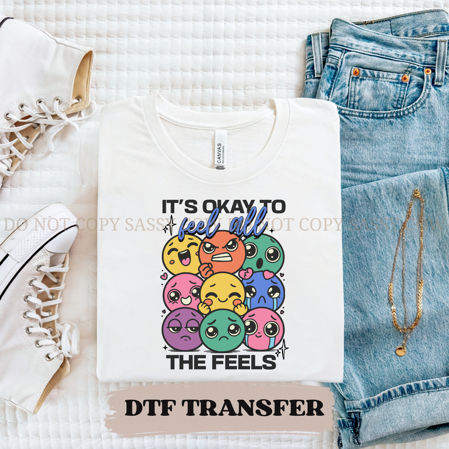ITS OKAY TO FEEL THE FEELS - DTF TRANSFER 0241