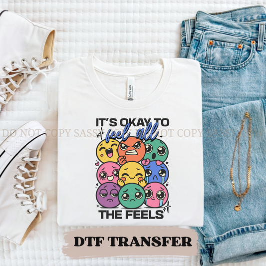 ITS OKAY TO FEEL THE FEELS - DTF TRANSFER 0241