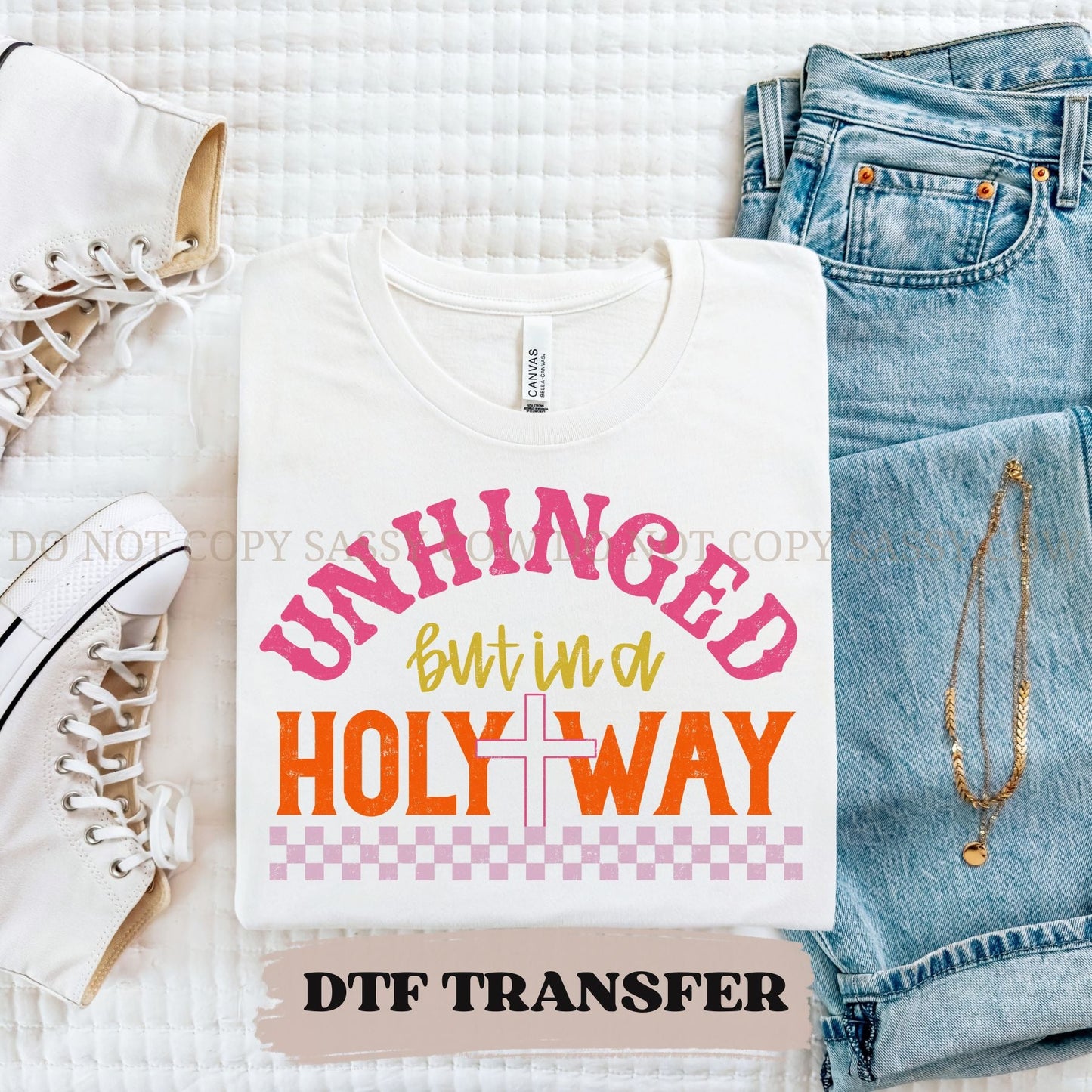 UNHINGED BUT IN A HOLY WAY - DTF TRANSFER 035