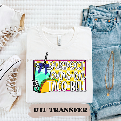SUSPECT RUNS ON TACO BELL - DTF TRANSFER 0163