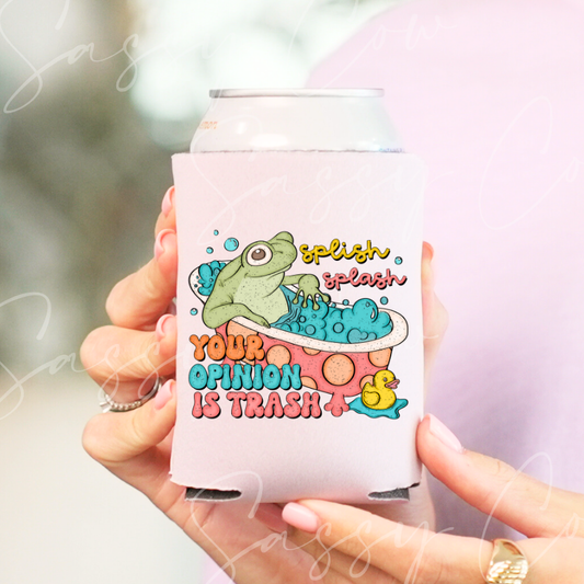 SPLISH SPLASH YOUR OPINION IS TRASH - DTF COOZIE TRANSFER 020