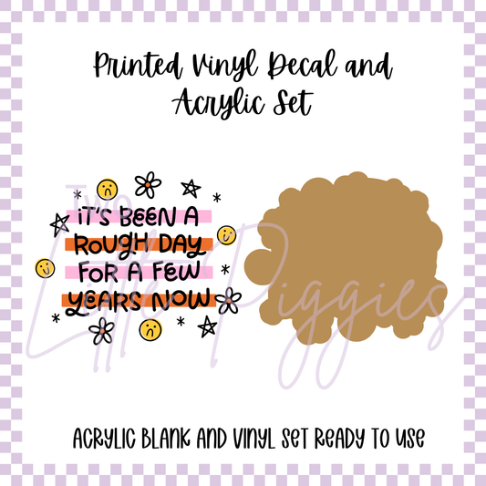Printed Vinyl and Acrylic Set - Rough Days