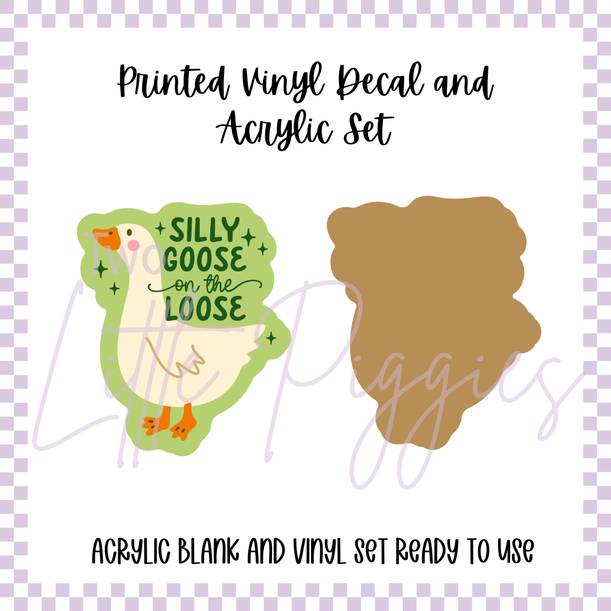 Printed Vinyl and Acrylic Set - Silly Goose on the Loose