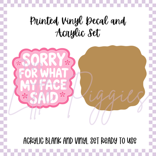 Printed Vinyl and Acrylic Set - What My Face Said