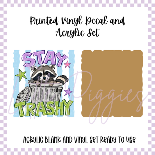Printed Vinyl and Acrylic Set - Stay Trashy