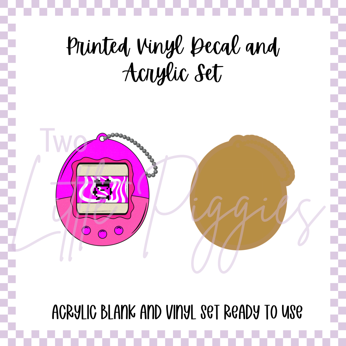 Printed Vinyl and Acrylic Set - 90's - Tomagotchi