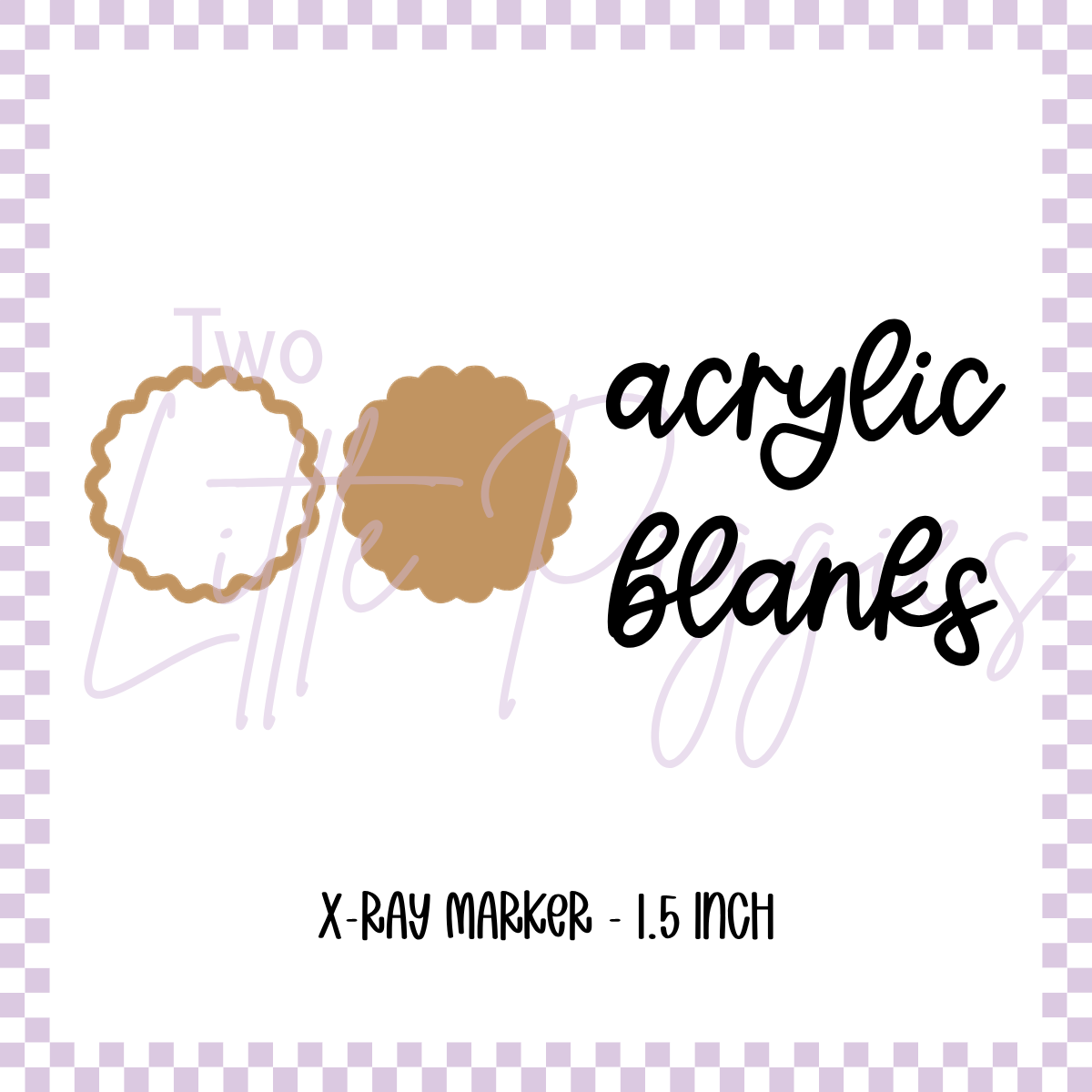 Acrylic Blank - Xray Marker - Scalloped Circle (Set of 2)