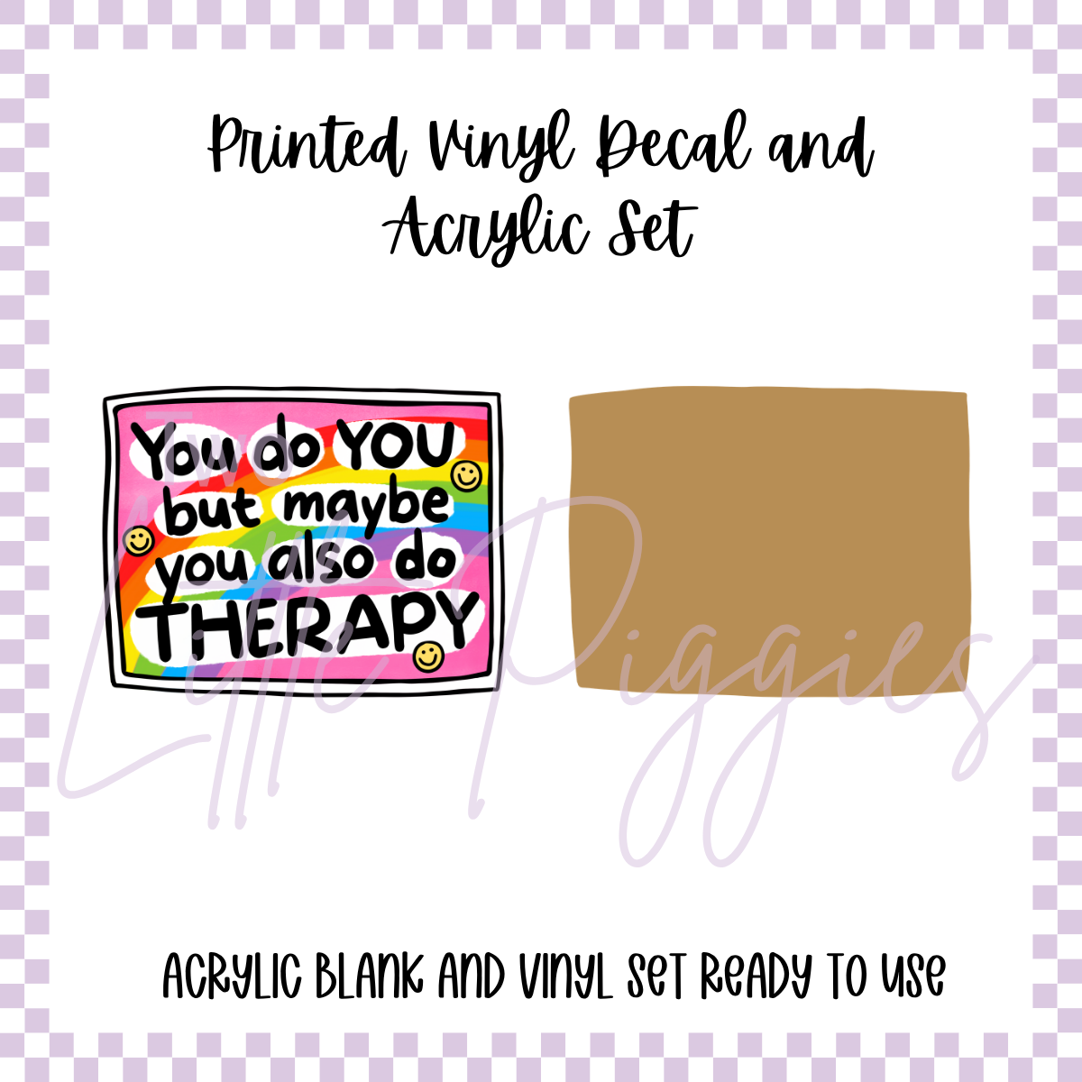 Printed Vinyl and Acrylic Set -  You Do You