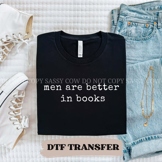 MEN ARE BETTER IN BOOKS - DTF TRANSFER 0230