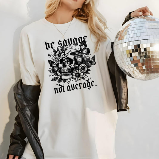 BE SAVAGE NOT AVERAGE DTF Transfer